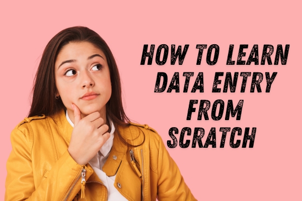 How to Learn Data Entry from Scratch (Beginner’s Friendly Guide)
