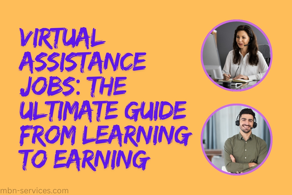 Virtual Assistance Jobs: The Ultimate Guide from Learning to Earning